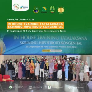 Read more about the article <strong>05/10/2023  In House Training Skrining Hipotiroid Kongenital, bertempat di RS Paru Sidawangi Provinsi Jawa Barat</strong>